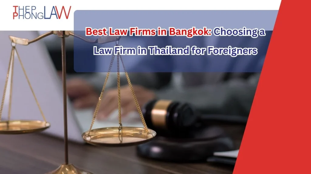 Best Law Firms in Bangkok Choosing a Law Firm in Thailand for Foreigners